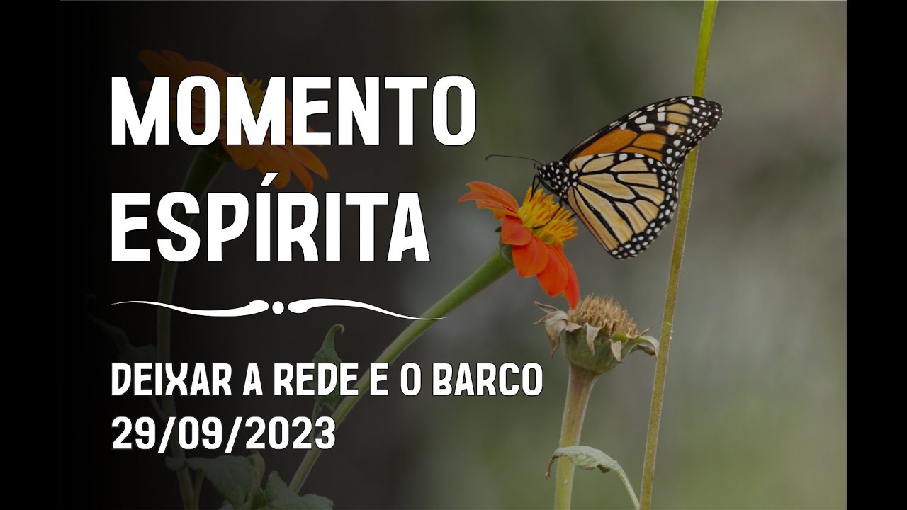 Momento Espírita - Deixar a Rede e o Barco