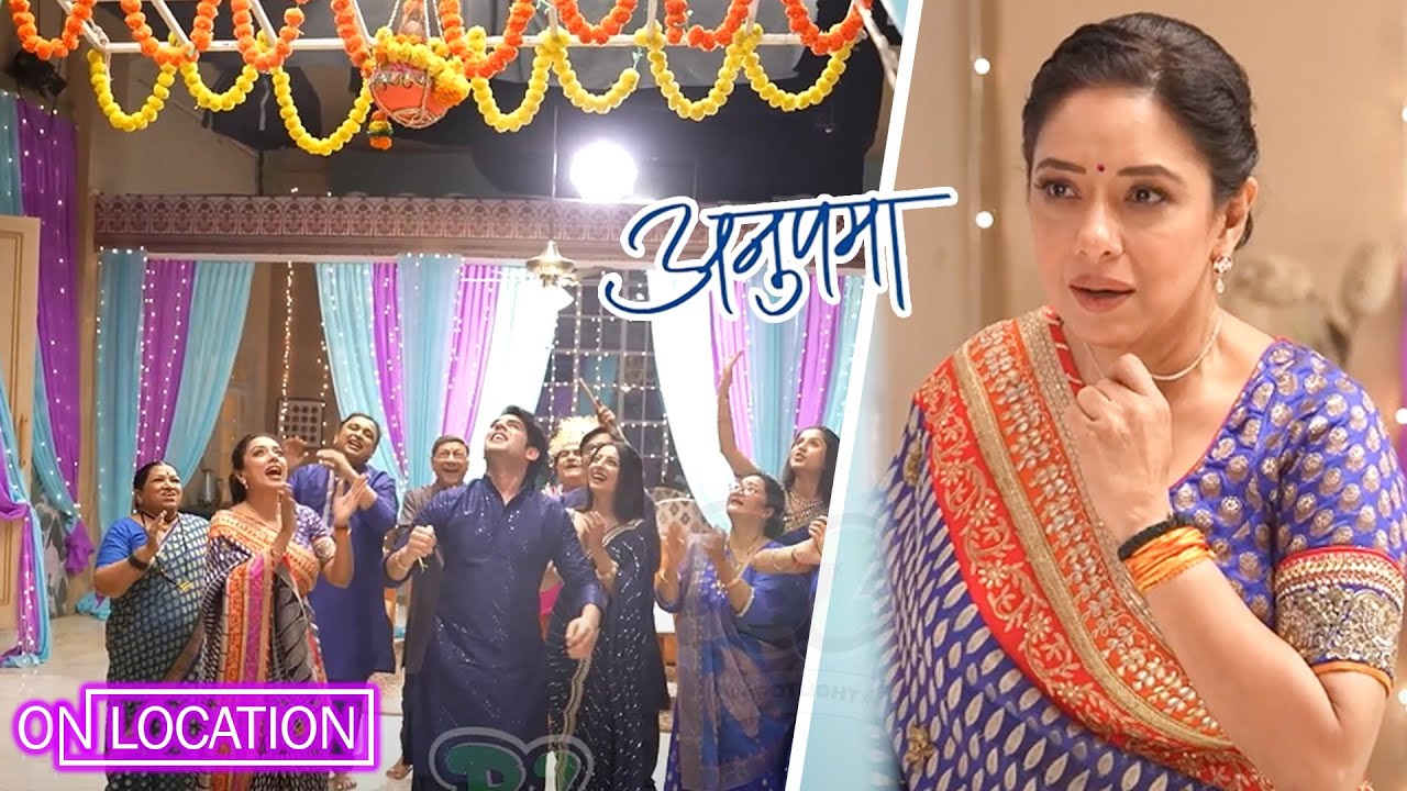 ANUPAMAA|दही हंडी का उत्सव: Anupama और घर वालों की खुशी|ON Location| Star Plus 