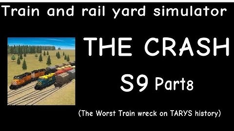 Train and Rail Yard Simulator THE CRASH S9 Part 8 (The Worst Train wreck on TARYS history)