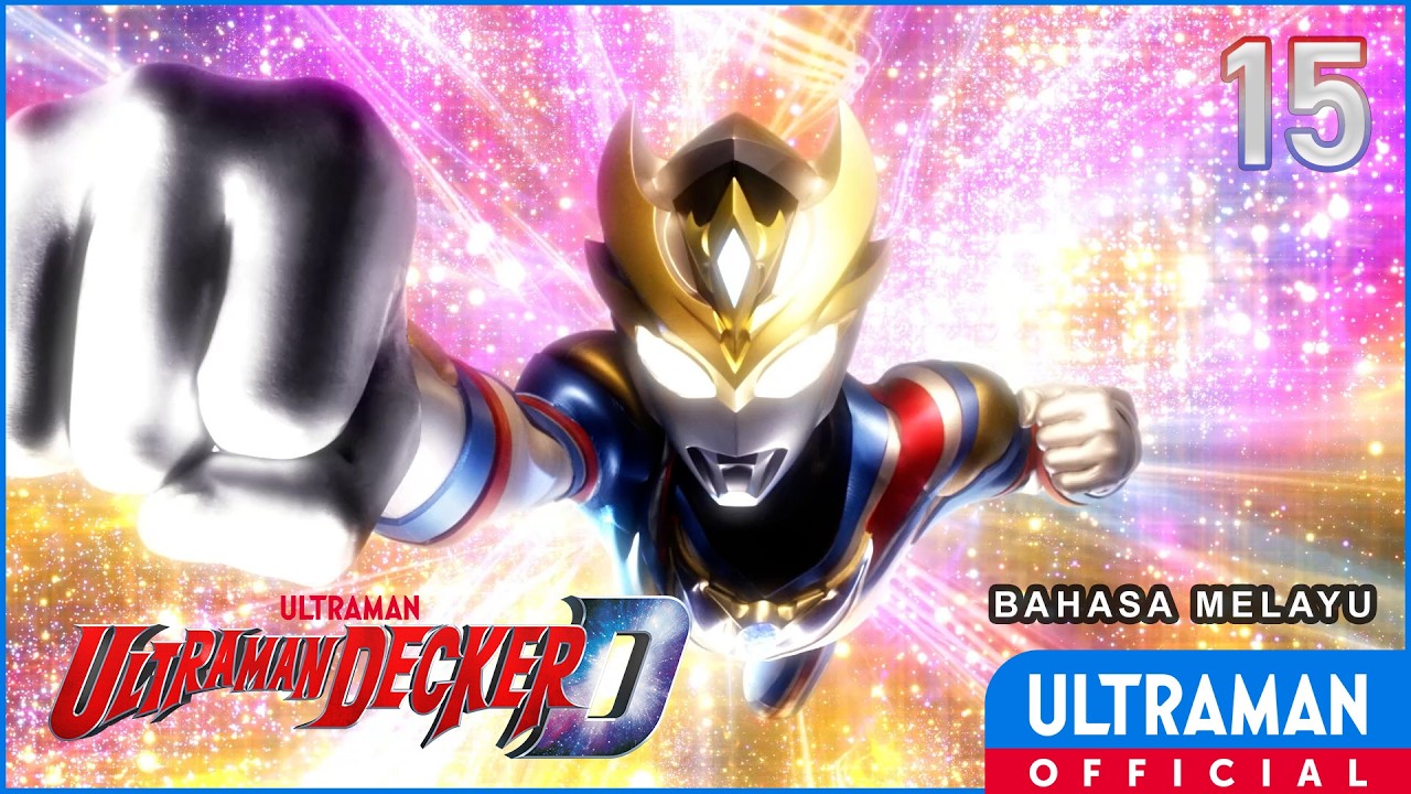 ULTRAMAN DECKER Episode 15 "Janji untuk Hari Esok" | Bahasa Melayu