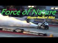 Force of nature steam rocket bike drag racing