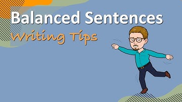Balanced Sentences (Writing Tips)