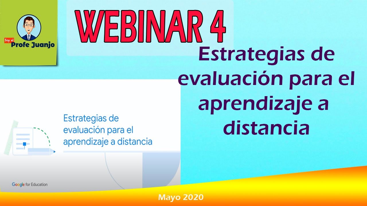 WEBINAR 4. ESTRATEGIAS DE EVALUACIÓN PARA EL APRENDIZAJE A DISTANCIA ...