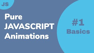 Pure Javascript Animations Made Easy | Basics #1