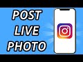 How To Post Live Photos On Instagram 2 METHODS Post Story FULL GUIDE 