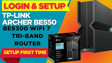 TP-Link Archer BE550 Tri-Band BE9300 WiFi 7 Router  First Time Setup | Beginner Guide