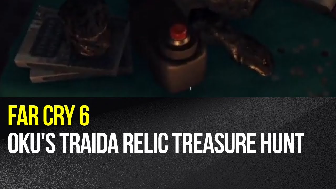 Far Cry 6 - Oku's Traida Relic Treasure Hunt
