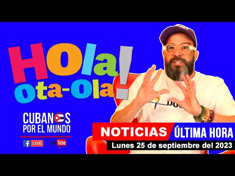 Alex Otaola en vivo, últimas noticias de Cuba - Hola! Ota-Ola (lunes 25 de septiembre del 2023)