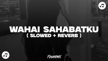 DJ WAHAI SAHABATKU JANGAN KAU LUKAI HATINYA ( SLOWED + REVERB )🎶🎧