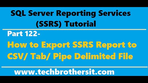 SSRS Tutorial Part 122- How to Export SSRS Report to CSV,Tab or Pipe Delimited File