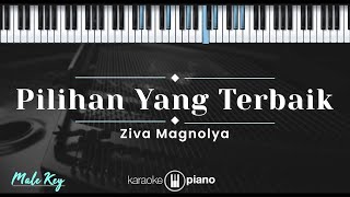 Pilihan Yang Terbaik – Ziva Magnolya (KARAOKE PIANO - MALE KEY)