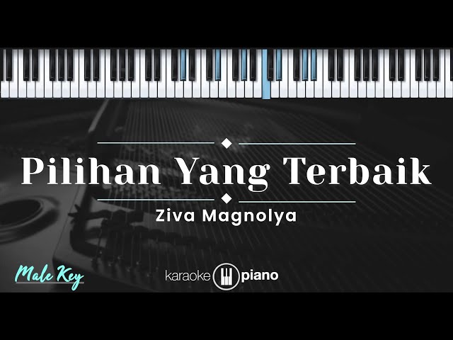 Pilihan Yang Terbaik – Ziva Magnolya (KARAOKE PIANO - MALE KEY) class=