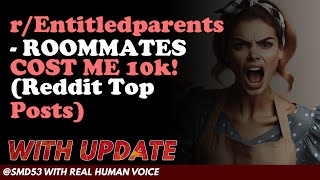 Reddit Stories | r/Entitledparents - ROOMMATES COST ME 10k!  (Reddit Top Posts)