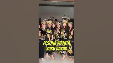 Pesona Wanita Suku Dayak, Cantik Tapi Tangguh