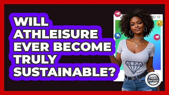Will Athleisure Ever Become Truly Sustainable? - Trend Unwrapper