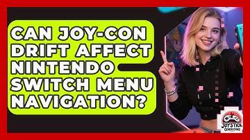 Can Joy-Con Drift Affect Nintendo Switch Menu Navigation? - Joystick Generations