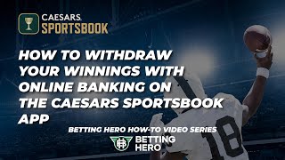 How To Withdraw Your Winnings with Online Banking on The Caesars Sportsbook App
