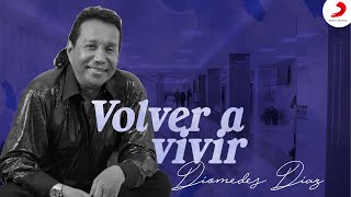 Volver A Vivir, Diomedes Díaz - Letra Oficial