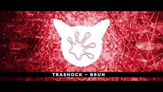 Trashock - Bruh Available On Beatport Nov 27Th