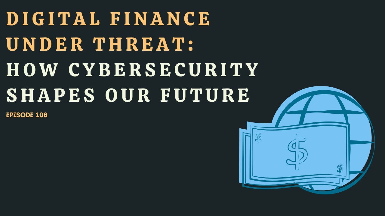 Digital Finance Under Threat: How Cybersecurity Shapes Our Future - YouTube