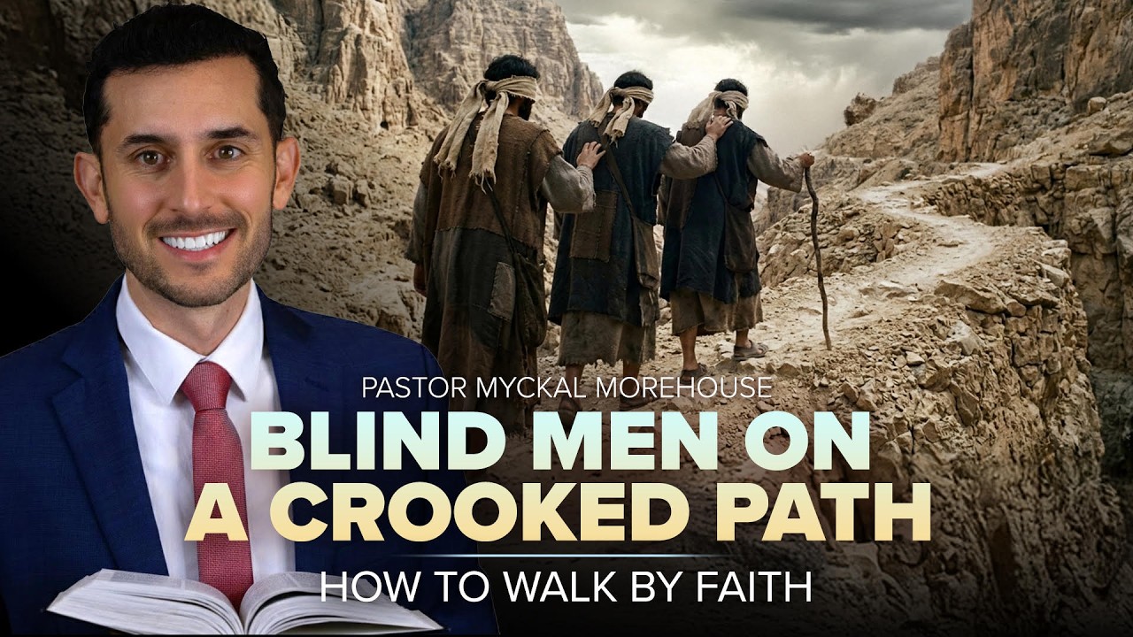 "Blind Men on a Crooked Path: How to Walk by Faith" - Pastor Myckal Morehouse