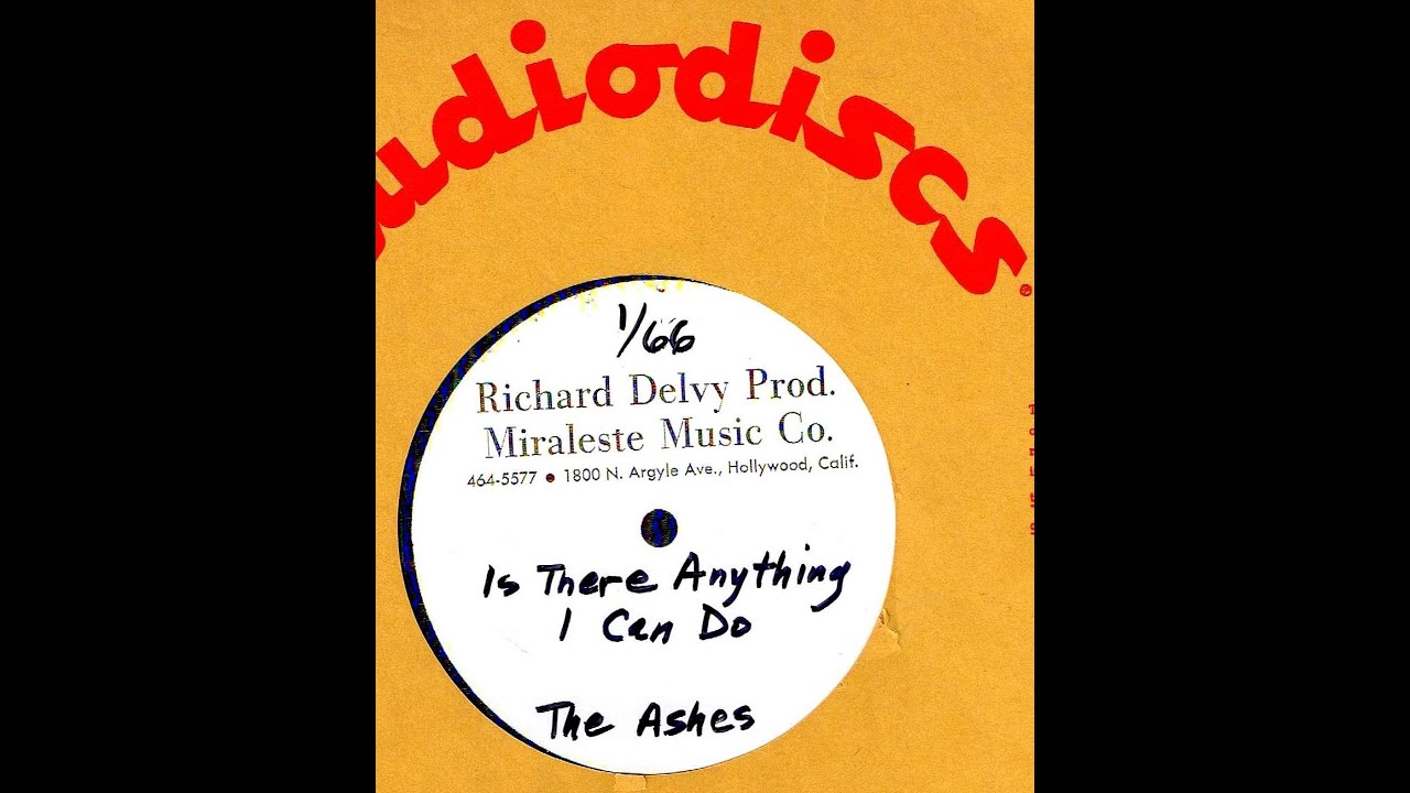 Ashes - (Unreleased)  IS THERE ANYTHING I CAN DO  (Gold Star Studio)  (1966)
