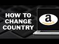 How To Change Country on Amazon