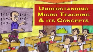 Understanding Micro Teaching & its Concepts