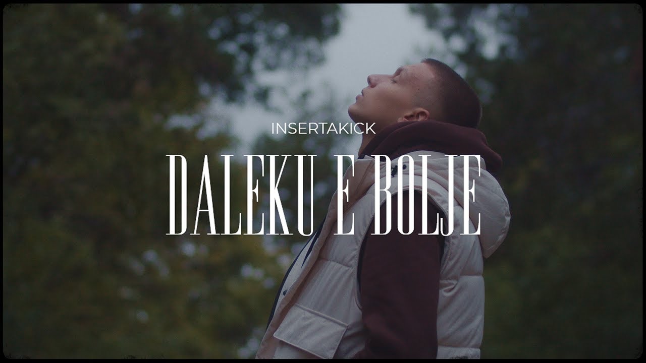 Download InsertAKick - Daleku E Bolje (Official Mood Video)