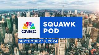 Squawk Pod: Speaker Johnson, Mark Duplass, & getting SALT back - 09/18/24 | Audio Only