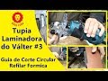 Tupia Laminadora do Válter #3 - Guia de Corte Circular e Refilar Formica