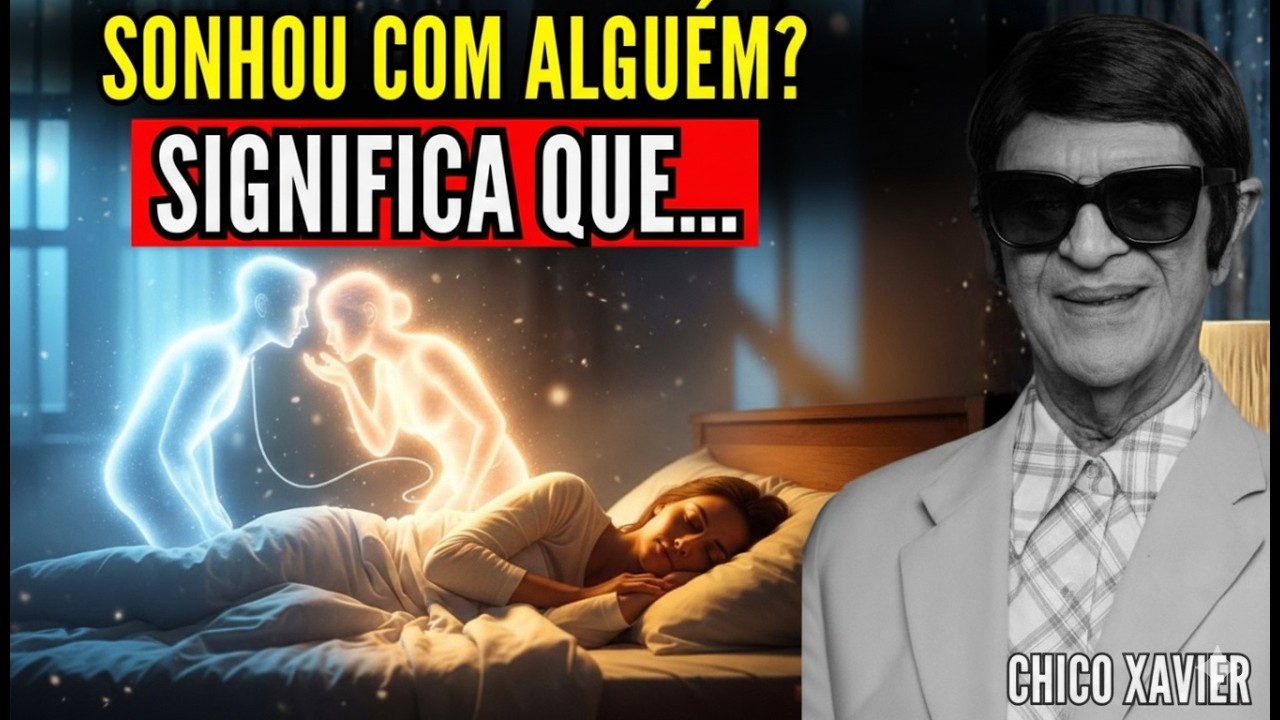 Quando Alguém Aparece em Seus Sonhos, Sua Alma Está Tentando lhe Dizer Algo | Chico Xavier