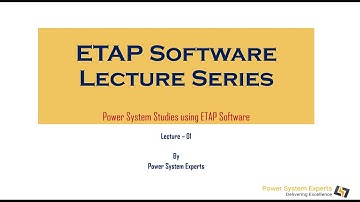 ETAP Lecture Series - Lecture 01: Power System Analysis Using ETAP Software