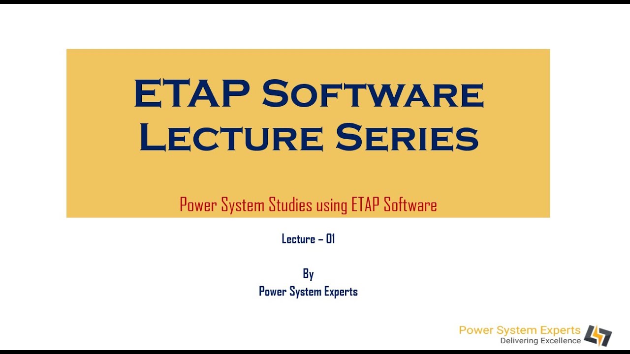 ETAP Lecture Series Lecture 01 Power System Analysis Using ETAP ETAP Lecture Series Lecture 01 Power System Analysis Using ETAP