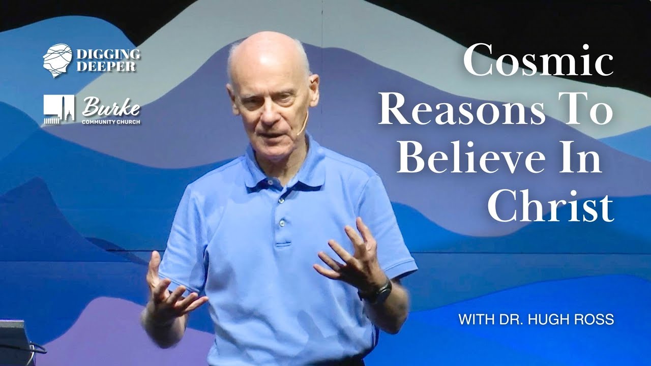 Cosmic Reasons to Believe in Christ | Dr. Hugh Ross