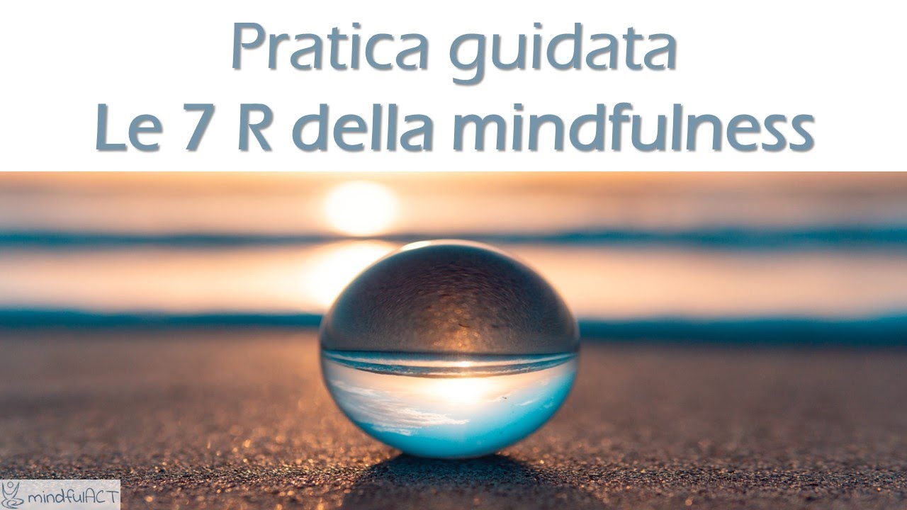 Meditazione 7 R della mindfulness - YouTube