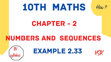10th Maths @mathswithvsk6794  / Chapter 2 Numbers and Sequences Example 2.33