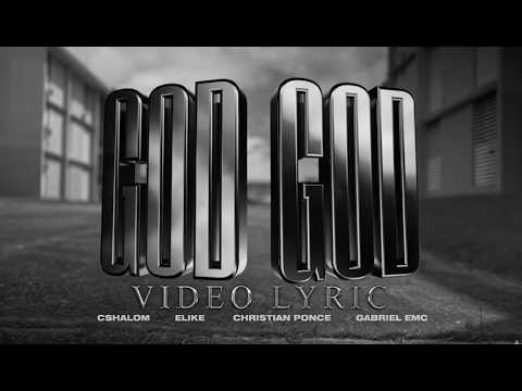 CSHALOM, Gabriel EMC, Christian Ponce & Elikemusic - GOD GOD (Video Lyric)