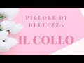 Pillole di Bellezza:il collo