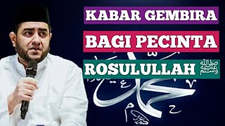 Kabar Gembira Bagi Pecinta Rosulullah ﷺ • Habib Achmad Al Habsyi