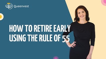 How to Retire Early Using the Rule of 55