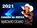 Marciano Cigano 2021 só as Melhores