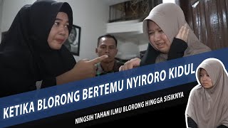 KETIKA BLORONG DIPERTEMUKAN DENGAN NYIRORO KIDUL