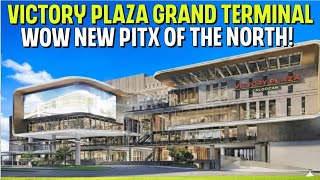 Information Victory Plaza Grand Terminal Project PITX of The North  Update