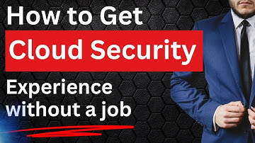 How to get Cloud Security experience without a job (2025 edition !)