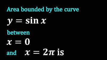 Area bounded by the curve y=sin⁡x between x=0 and x=2π is