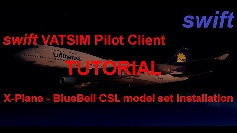 [X-Plane] swift Pilot Client Tutorial | BlueBell Model Set Installation