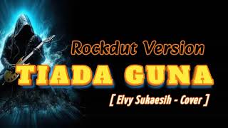 Download Lagu TIADA GUNA - Rockdut Version ( Elvy Sukaesih - Cover Rock ) MP3