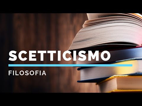 Video: Che cos'è lo scetticismo come scuola di pensiero in filosofia?