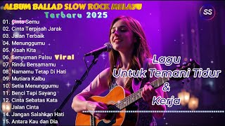 Lagu Ballad Slow Rock Melayu | Populer Terbaru 2025 | Lagu Pop Melayu | Lagu Sedih | Teman Kerja